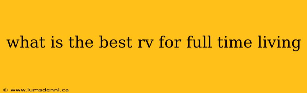 what is the best rv for full time living