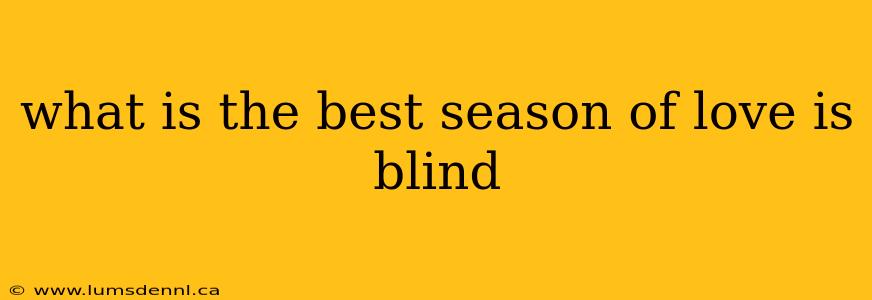 what is the best season of love is blind