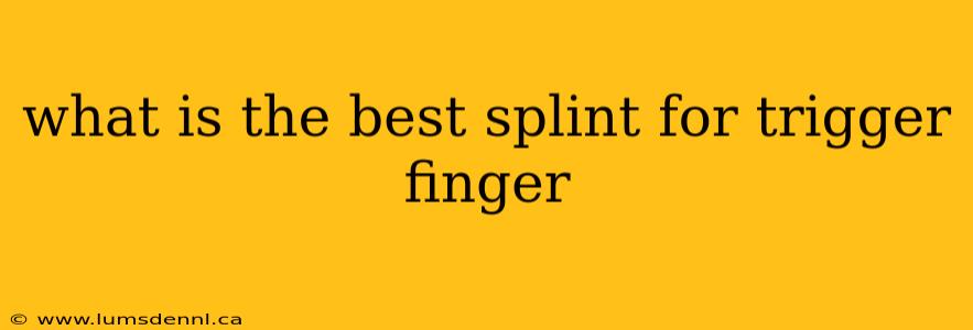 what is the best splint for trigger finger