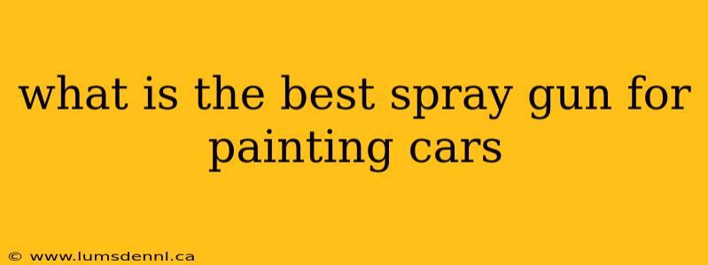 what is the best spray gun for painting cars