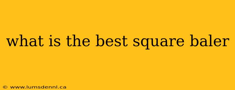what is the best square baler