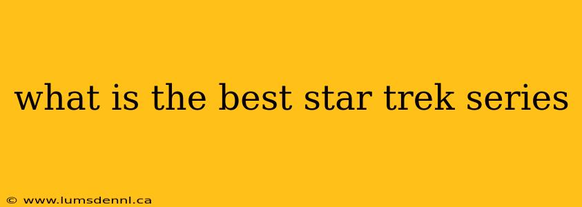 what is the best star trek series