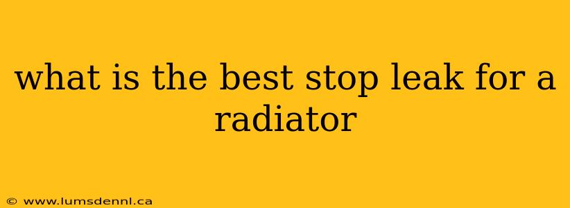 what is the best stop leak for a radiator