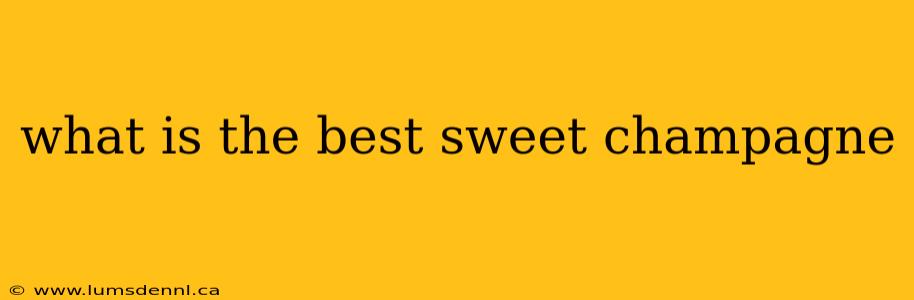 what is the best sweet champagne
