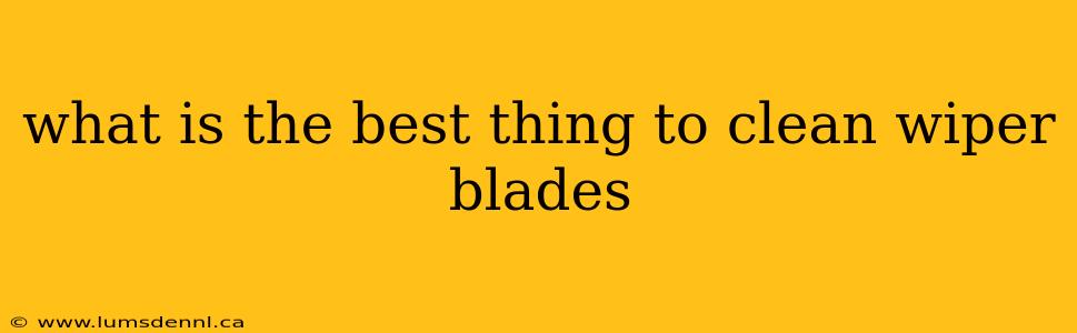 what is the best thing to clean wiper blades