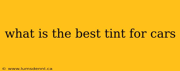 what is the best tint for cars