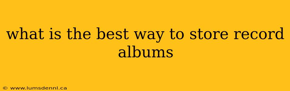 what is the best way to store record albums