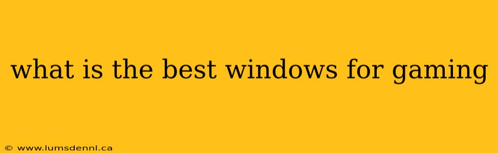 what is the best windows for gaming