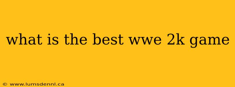 what is the best wwe 2k game