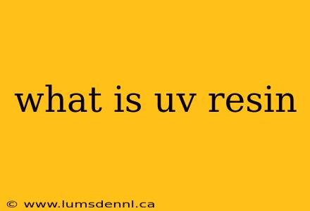 what is uv resin