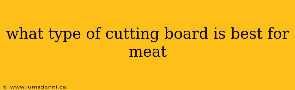 what type of cutting board is best for meat