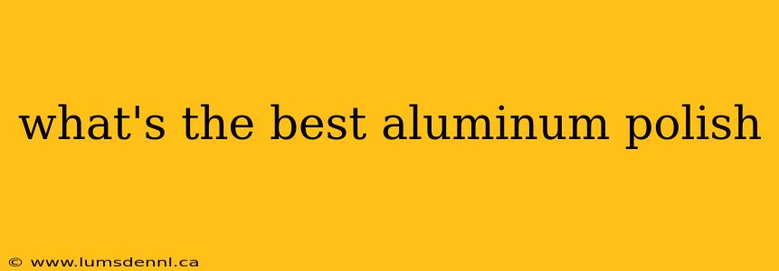 what's the best aluminum polish