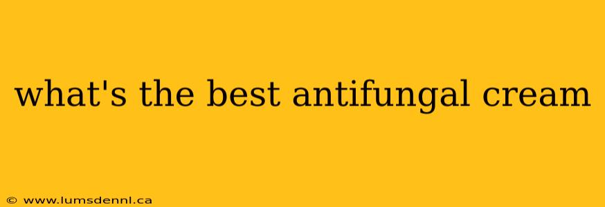 what's the best antifungal cream