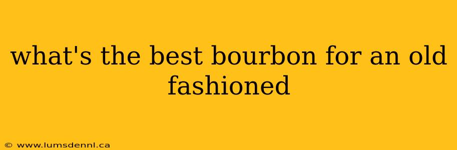 what's the best bourbon for an old fashioned