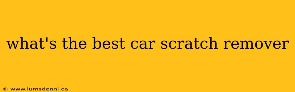 what's the best car scratch remover