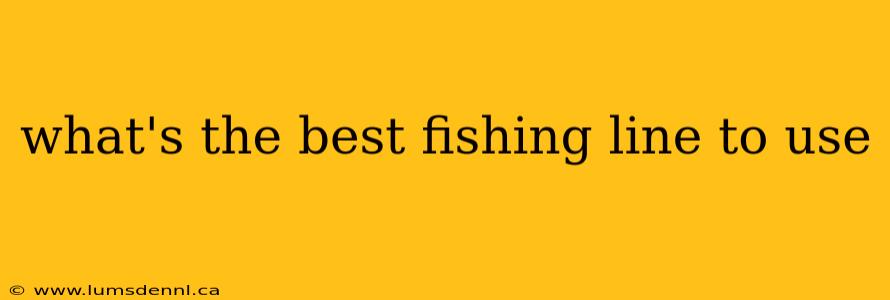 what's the best fishing line to use