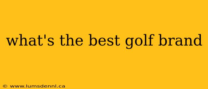 what's the best golf brand