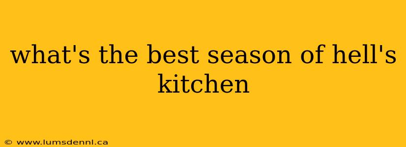 what's the best season of hell's kitchen