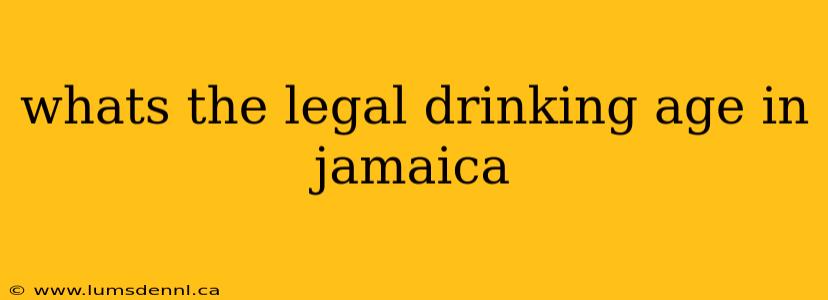 whats the legal drinking age in jamaica