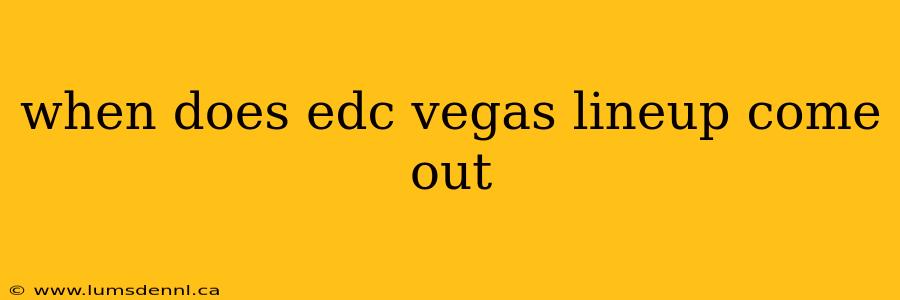 when does edc vegas lineup come out