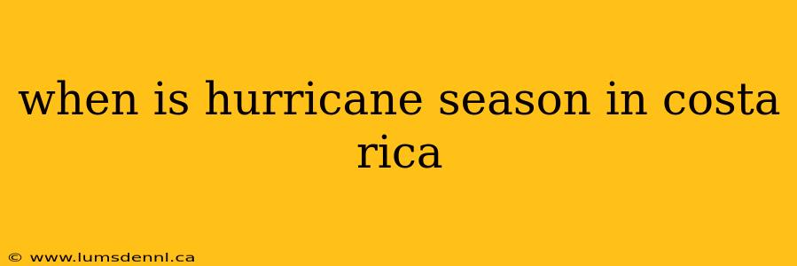 when is hurricane season in costa rica