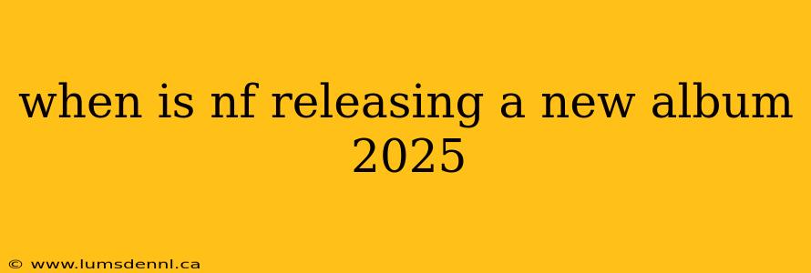 when is nf releasing a new album 2025