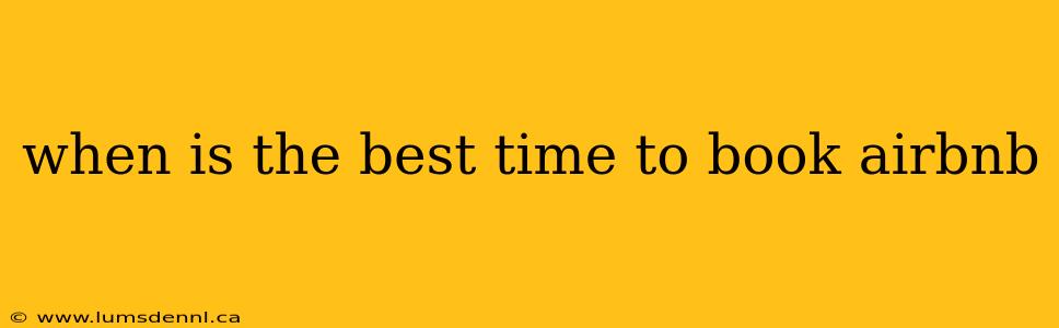 when is the best time to book airbnb