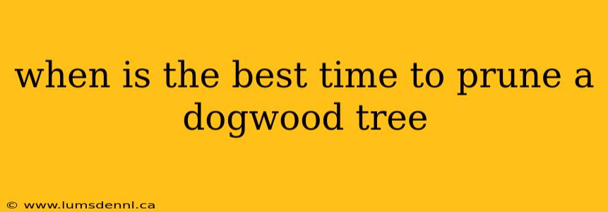 when is the best time to prune a dogwood tree