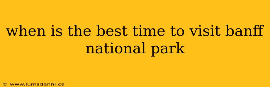 when is the best time to visit banff national park