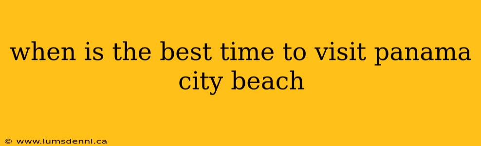 when is the best time to visit panama city beach