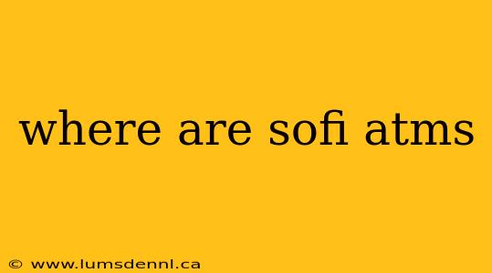 where are sofi atms