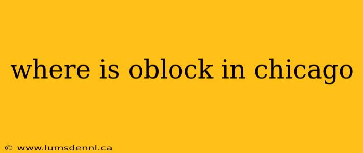 where is oblock in chicago