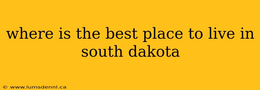 where is the best place to live in south dakota