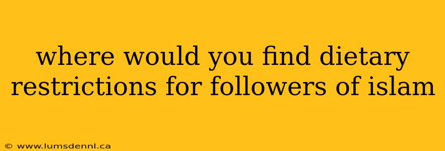 where would you find dietary restrictions for followers of islam