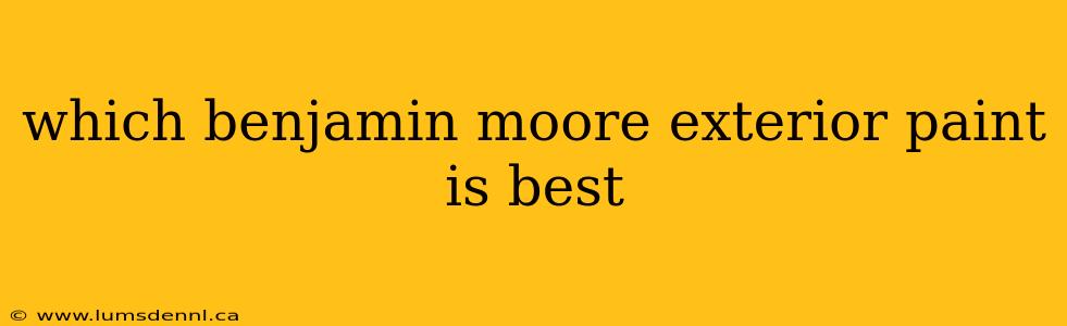 which benjamin moore exterior paint is best