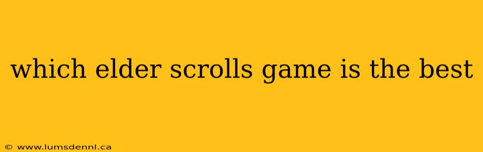 which elder scrolls game is the best
