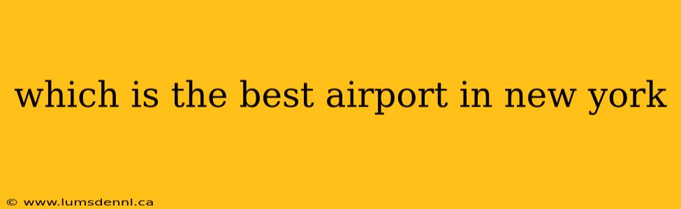 which is the best airport in new york