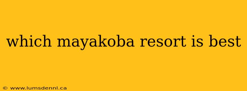 which mayakoba resort is best