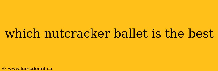 which nutcracker ballet is the best