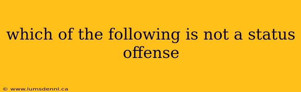 which of the following is not a status offense