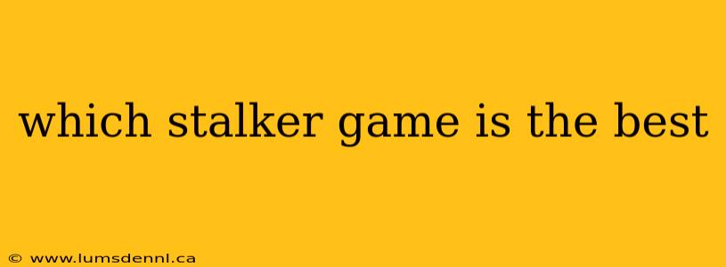 which stalker game is the best
