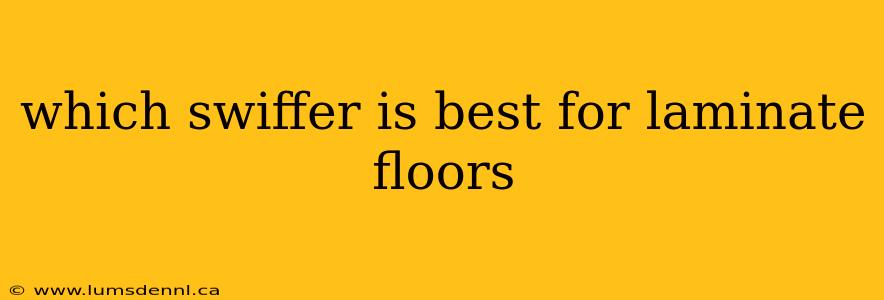 which swiffer is best for laminate floors