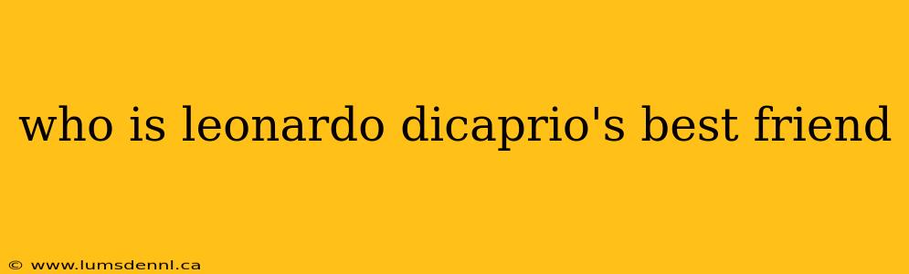 who is leonardo dicaprio's best friend