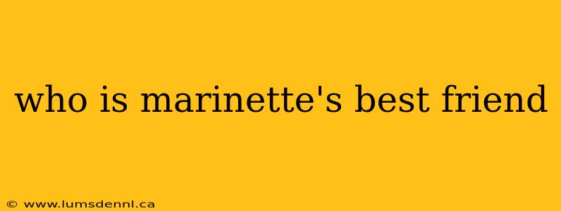 who is marinette's best friend