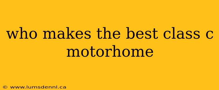 who makes the best class c motorhome