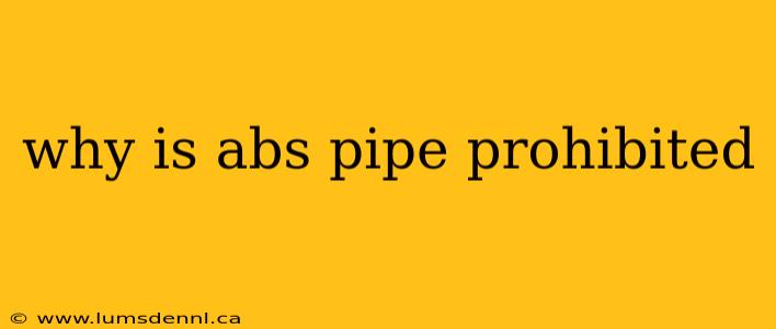 why is abs pipe prohibited