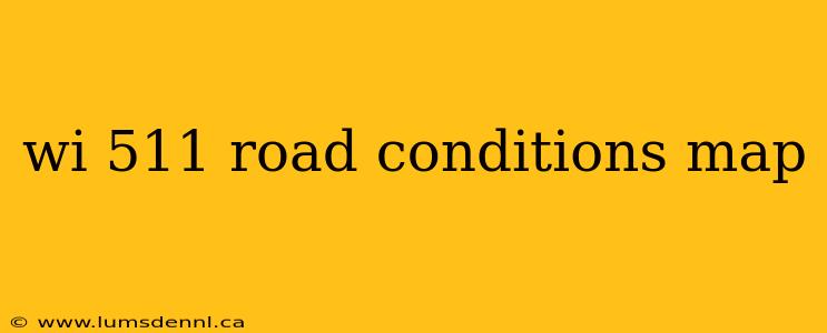 wi 511 road conditions map