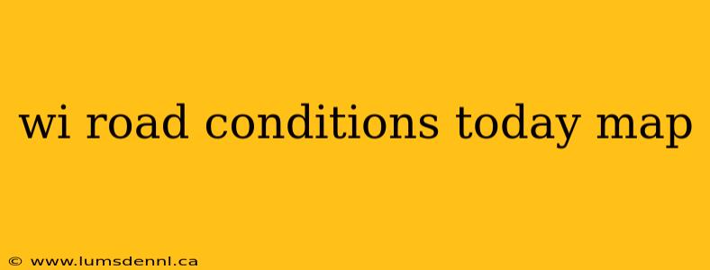 wi road conditions today map