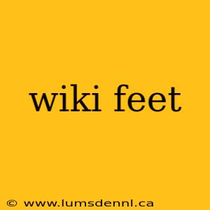 wiki feet