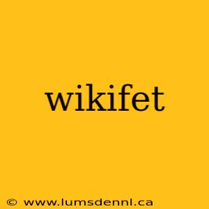wikifet